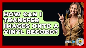 How Can I Transfer Images Onto A Vinyl Record? - LearnToDIY360.com