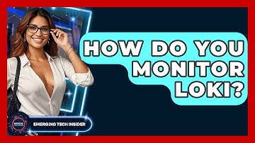 How Do You Monitor Loki? - Emerging Tech Insider