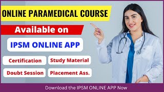 IPSM ONLINE COURSES | IPSM ONLINE APP | Certificate course in Paramedical | Paramedical course 2023 screenshot 2