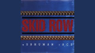 Video thumbnail of "Skid Row - Subhuman Race"