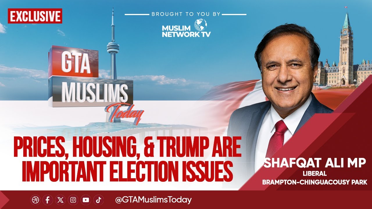 Prices, Housing, & Trump Are Key Election Issues: MP Shafqat Ali | GTA Muslims Today