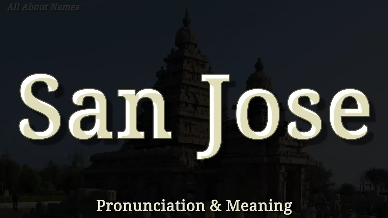 San Jose - American Pronunciation and Meaning