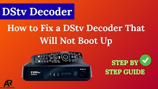 How to Fix a DStv Decoder That Will Not Boot Up