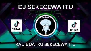 Dj Sekecewa Itu   Kau Buatku Sekecewa Itu  Bass Terbaru Viral Tiktok 2024