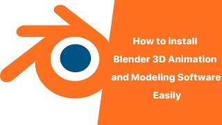 Blender 3D - How to install Blender 3D Animation and Modeling Software Easily screenshot 1