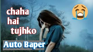 Auto Baper|| chaha hai tujhko story wa  baper