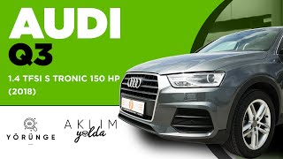 Yörünge Audi Q3 1.4 Tfsi S Tronic 150 Hp 2018 İnceleme Aklım Yolda