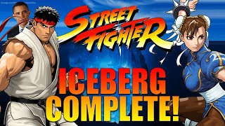 THE STREET FIGHTER ICEBERG COMPLETE!