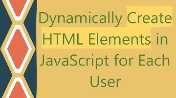 Dynamically Create HTML Elements in JavaScript for Each User