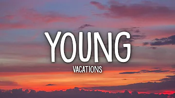 Vacations - Young (Lyrics)