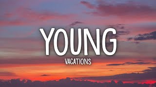 Vacations - Young (Lyrics) Resimi