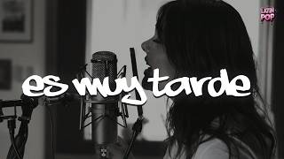Yuridia - Ya Es Muy Tarde (Letra)