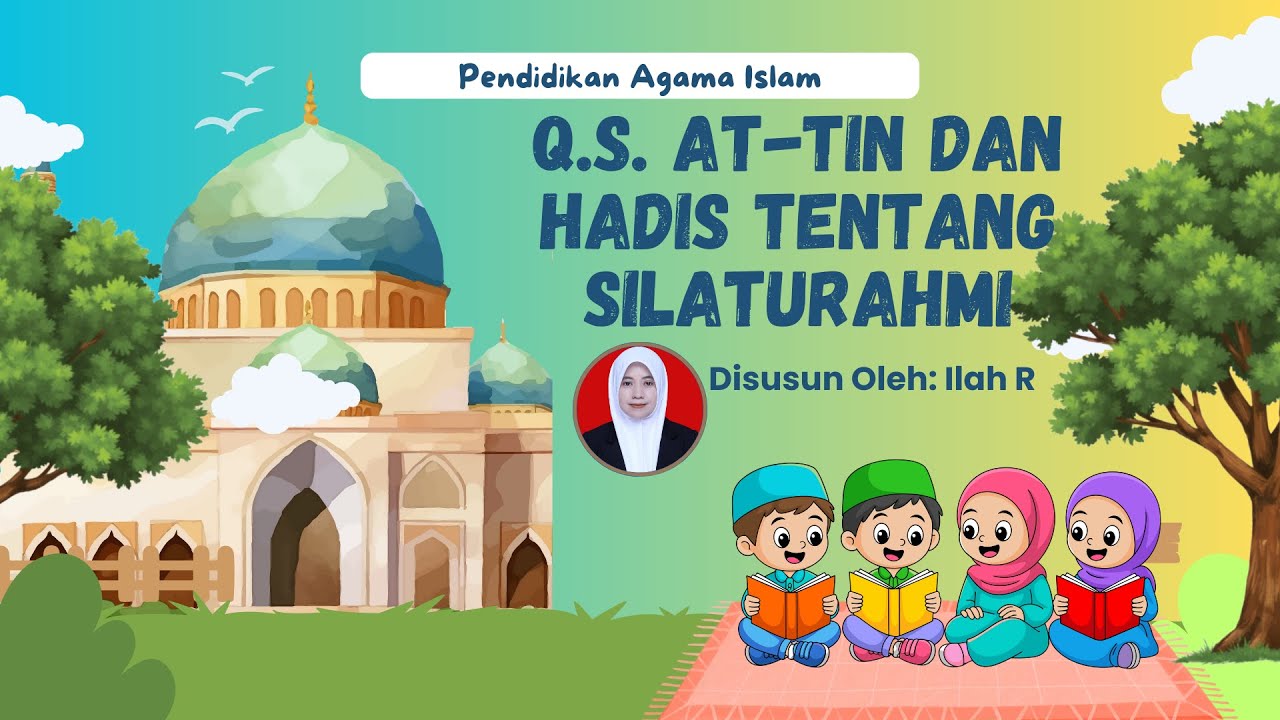 vidio pembelajaran PAI kelas 4 Q.S. At Tiin dan hadis silaturahmi