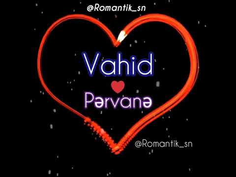 Vahid ❤ Pərvanə Adı olanlar üçün super video (whatsapp status) 2019