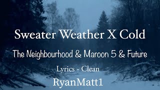 Sweater Weather X Cold - The Neighboirhood & Maroon 5 & Future - Clean - Lyrics