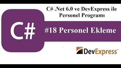 #18 C# .Net 6.0 ve DevExress ile Personel Programı - Personel Ekleme