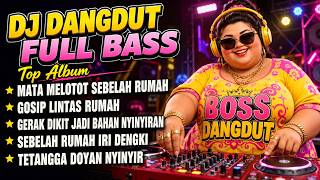 MATA MELOTOT SEBELAH RUMAH || DJ DANGDUT REMIX LAGU SINDIRAN TERBARU || BOSS DANGDUT