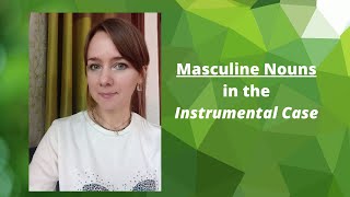 How to Change Masculine Nouns in the Instrumental Case #russiangrammar  #russianforbeginners
