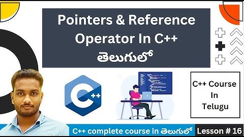 pointers and reference operators in c++ Full Explanation In Telugu
