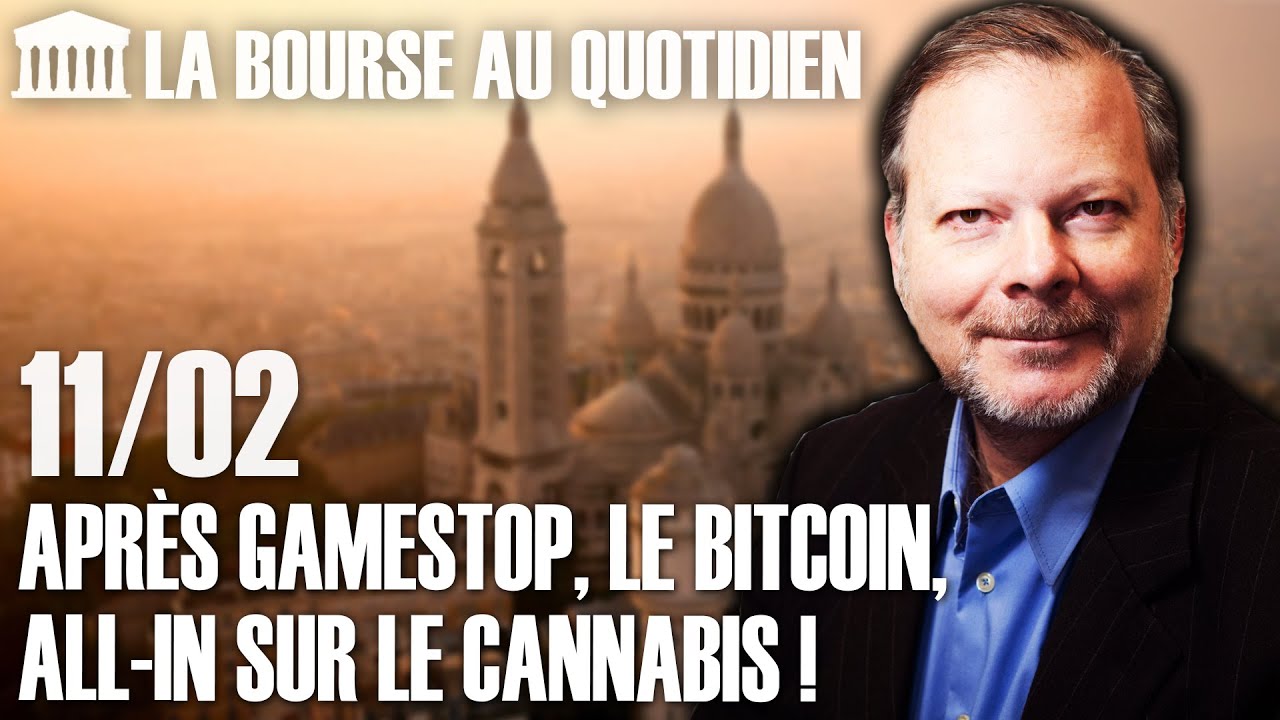 Bourse au Quotidien - Après Gamestop, le Bitcoin, all-in sur le cannabis !