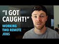 I got caught working 2 remote jobs