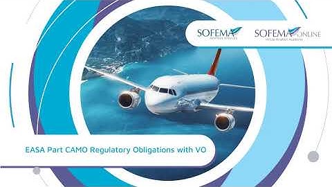 EASA Part CAMO Regulatory Obligations with VO Online Course Introduction - Sofema Online