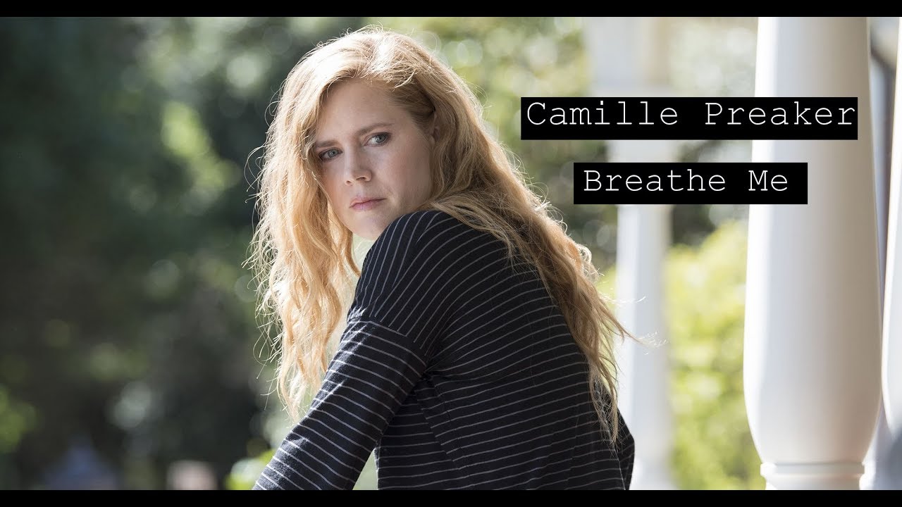 Camille Preaker  Breathe Me 
