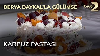 Derya Baykal'la Gülümse: Karpuz Pastası