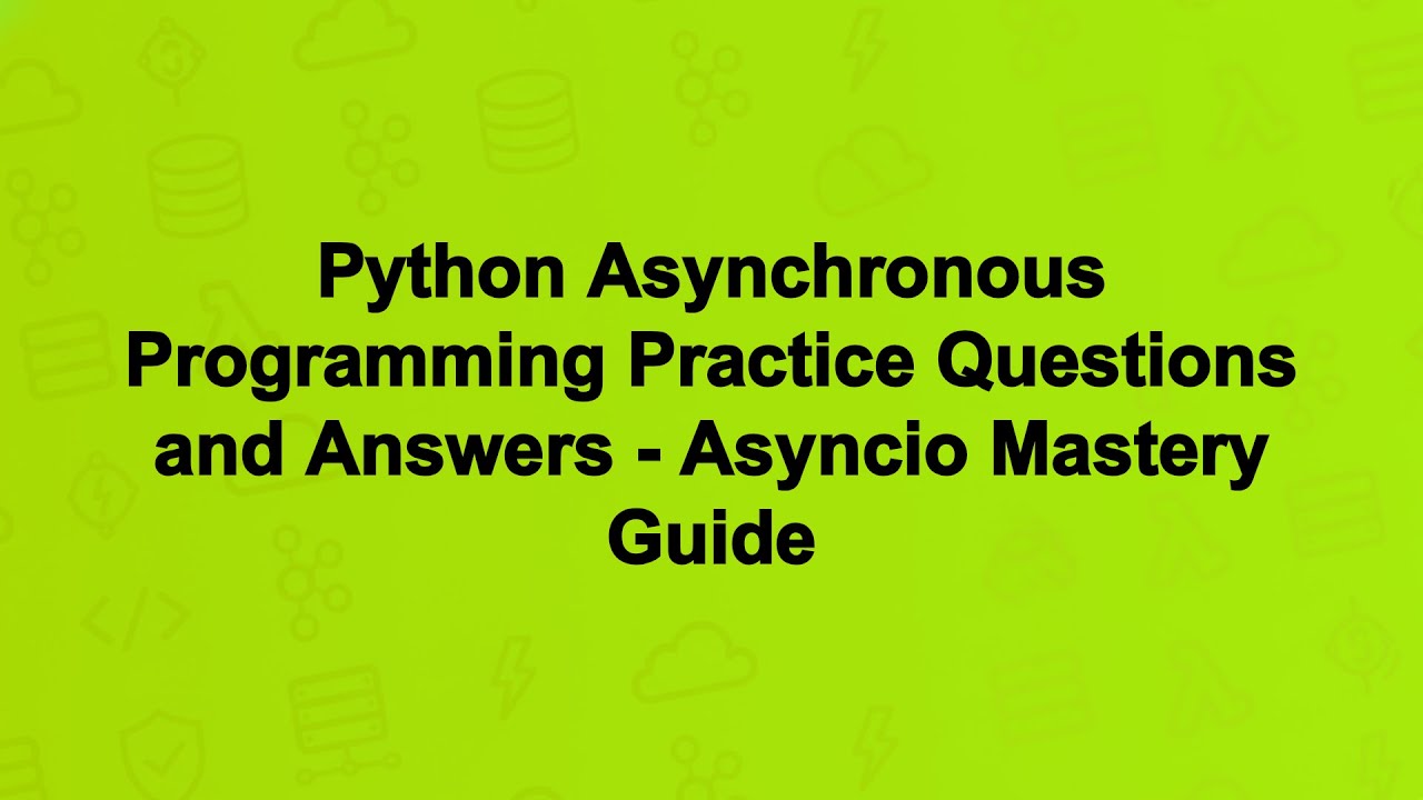 Python Asynchronous Programming Practice Questions and Answers ...