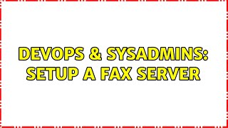 DevOps & SysAdmins: Setup a Fax server (2 Solutions!!) Wealth