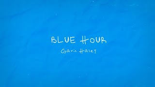 Gavin Haley - Blue Hour [Lyric Video]