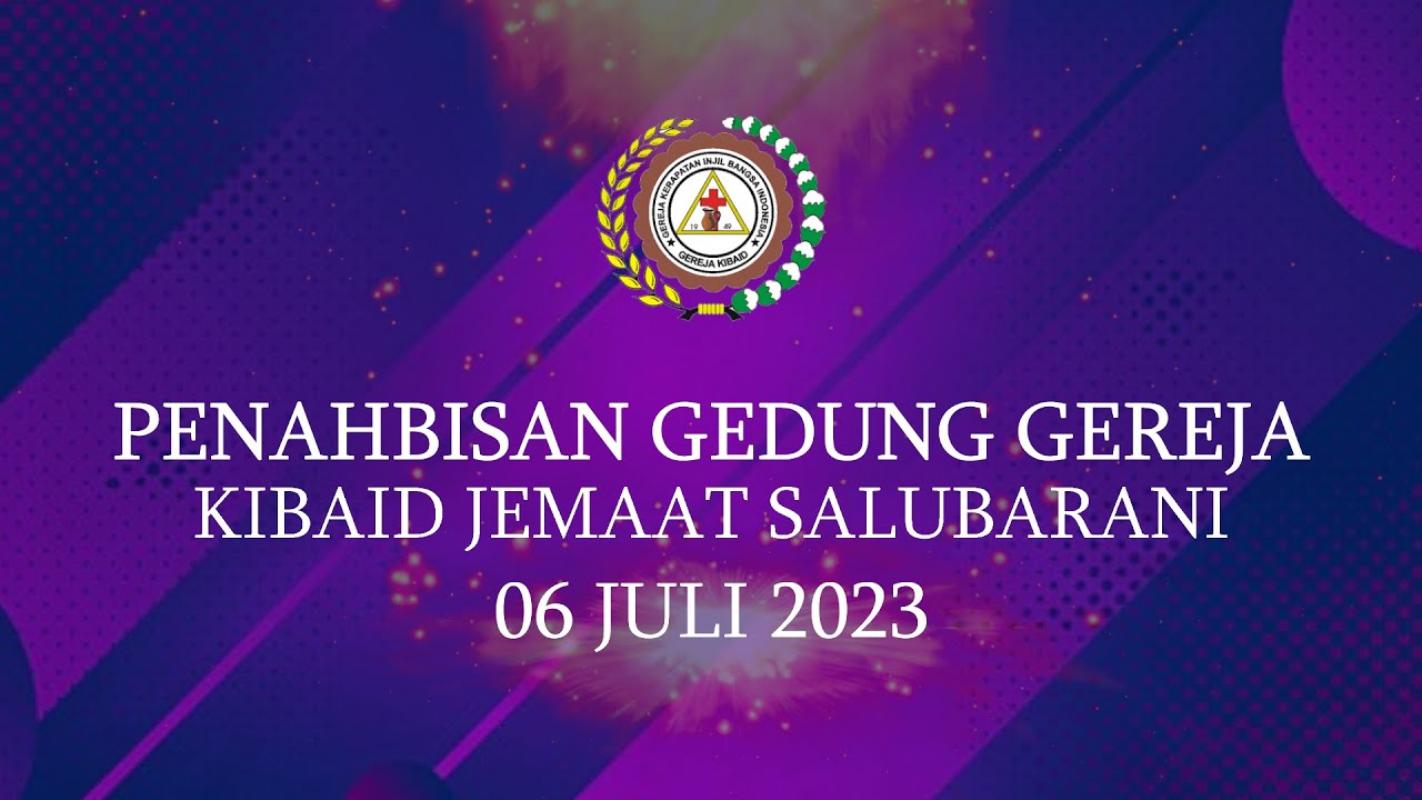 PENAHBISAN GEDUNG GEREJA KIBAID JEMAAT SALUBARANI