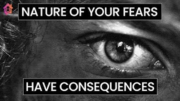 The Nature of Your Fears Have Consequences - Kapil Gupta MD