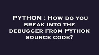 PYTHON : How do you break into the debugger from Python source code