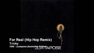 Tricky - For Real (Hip Hop Remix) [1999 - Juxtapose (Australian Edition)]