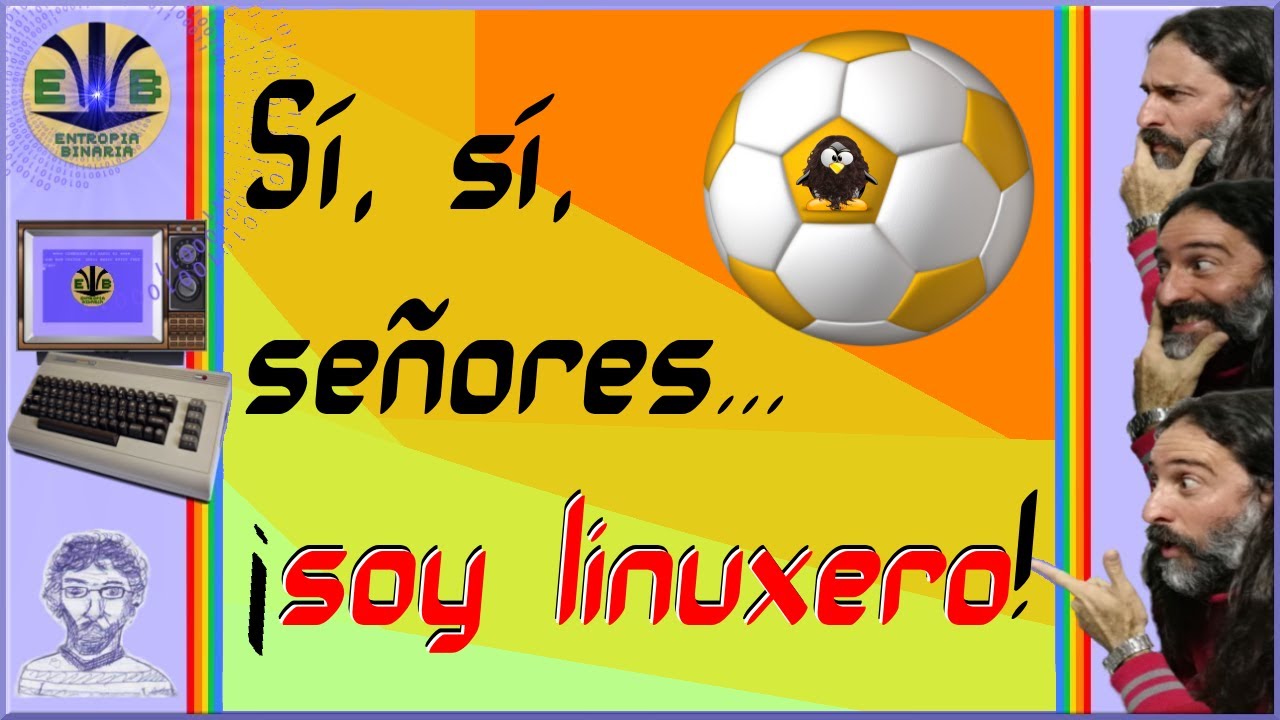¡Sí sí señores, soy linuxero! Himno de Linux en base a música de