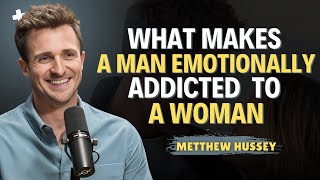 What Makes a Man Emotionally Addicted to a Woman || Matthew Hussey || Relationship Tips