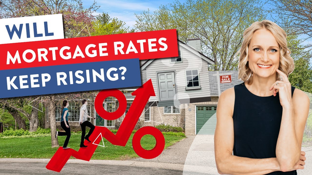 Will Mortgage Rates Keep Rising? YouTube