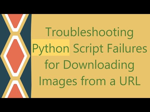 Troubleshooting Python Script Failures for Downloading Images from a URL