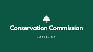 Conservation Commission - March 24, 2021