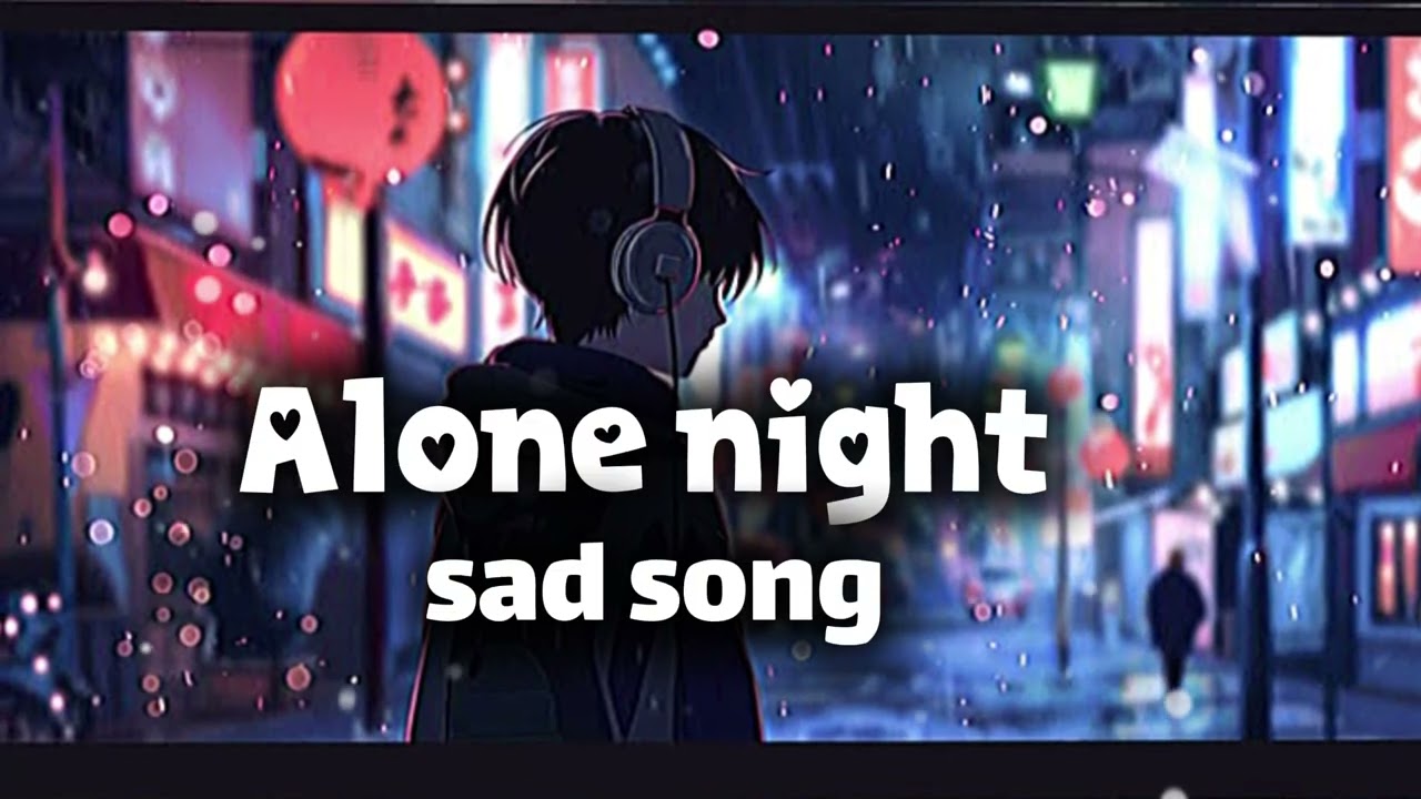 Alone Night Sad Lofi Mashup | Slowed + Reverb | रात में अकेले 💔 Viral Sad Songs Nonstop�
