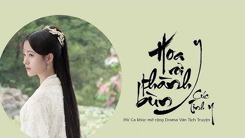 [Vietsub+Kara] MV OST Vân Tịch Truyện - Hoa rơi thành bùn (Cúc Tịnh Y)
