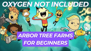 ARBOR TREE FARM for BEGINNERS in Oxygen Not Included (with Oxygen Production!)
