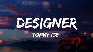 Tommy Ice - Designer (Lyrics)