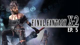 "Paine Killer" | Final Fantasy X-2 [Ep. 5]