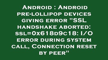 Android : Android pre-lollipop devices giving error "SSL handshake aborted: ssl=0x618d9c18: I/O erro