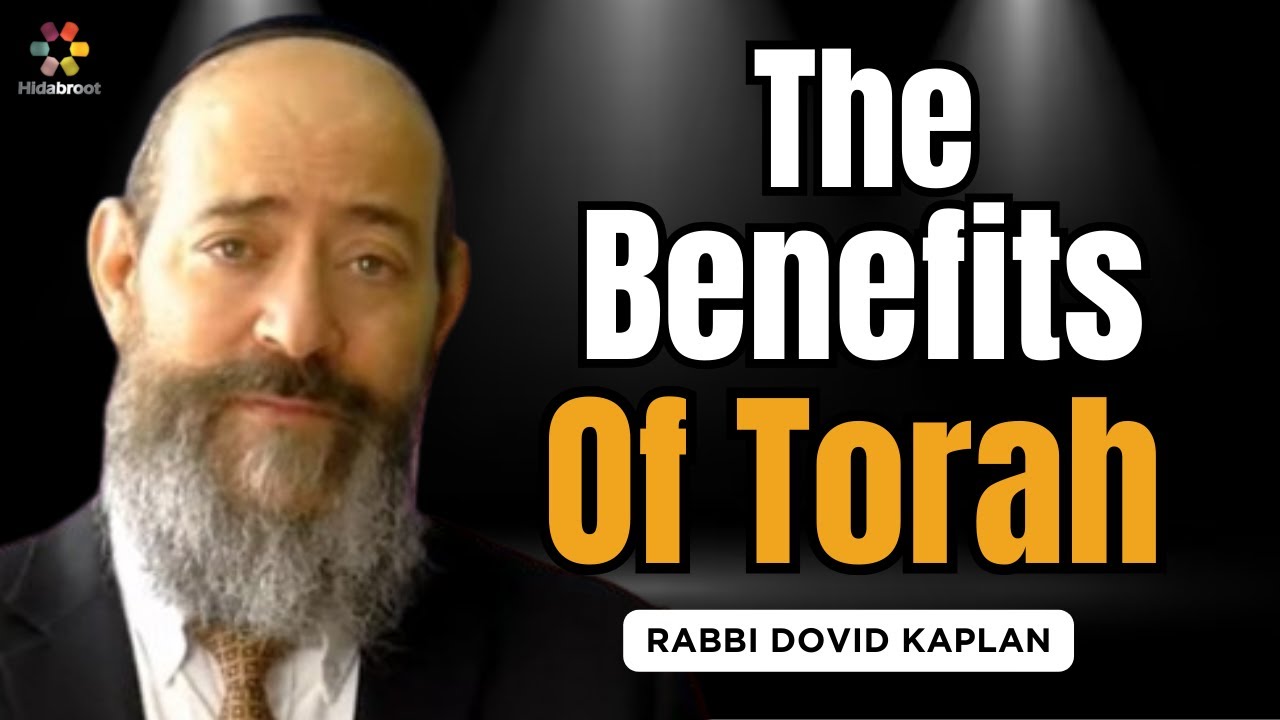 The Benefit of Torah - Parshat Bechukotai - Rabbi Dovid Kaplan on the Weekly Torah Portion