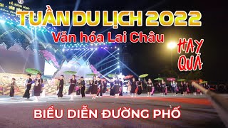 CARNAVAL BIỂU DIỄN ĐƯỜNG PHỐ - TUẦN DU LỊCH VĂN HÓA LAI CHÂU 2022