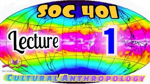 SOC 401 || Lecture 1 || Anthropology ||Short VU Lectures
