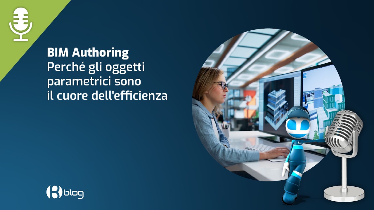 BIM Authoring: perché gli oggetti parametrici sono il cuore dell’efficienza